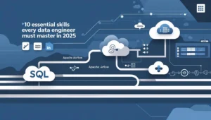 Data Engineering Skills You Need in 2025